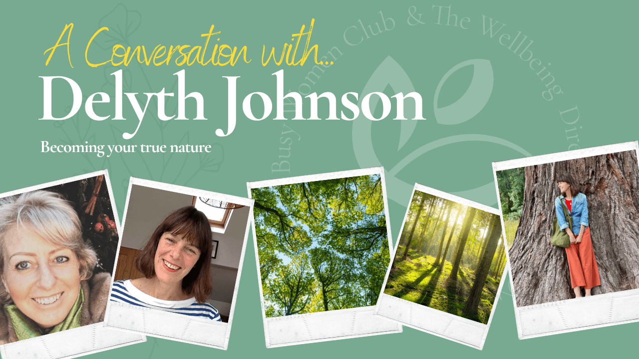 A Conversation with Delyth Johnson of Becoming Your True Nature